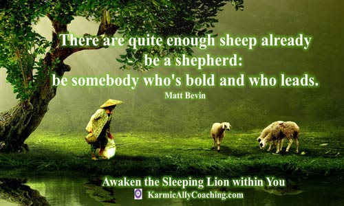 The Lion's roar within You begins with your Hero Journey. Be a shepherd and not a sheep!