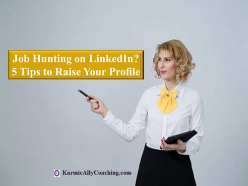 5 Tips to raise your profile on LinkedIn for Job Hunting Success