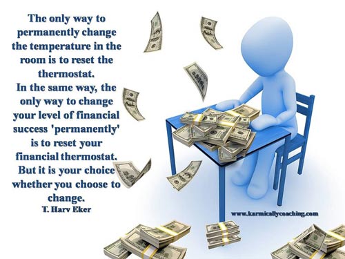 Quote by T Harv Eker on financial thermostat karmic ally coaching