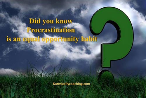 Procrastination is a habit