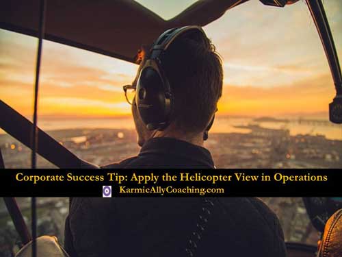Corporate Success Tip: Apply the Helicopter View to daily operations