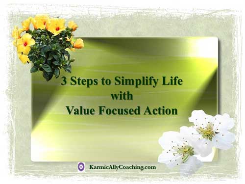 3 steps to simplify your life with value focused action