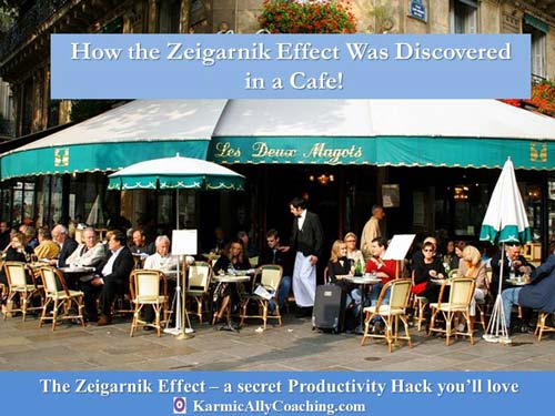 Zeirgarnik Effect first observed in a cafe over a cup of coffee