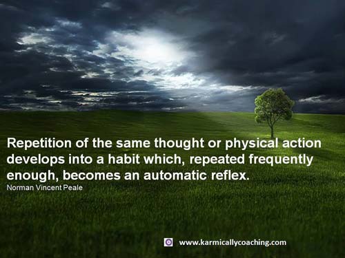 Repetition to create habits that are positive 