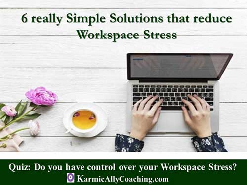 6 really simple solutions that reduce workspace stress