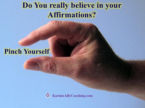Pinch test to confirm if you believe your affirmations