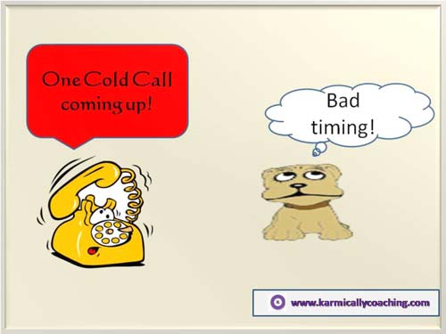 Cold calling and bad timing