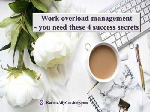 Work overload management is possible with these 4 success secrets