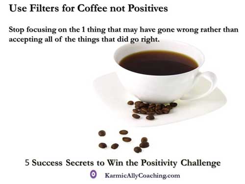 Positivity Challenge Tip: Use filters for coffee not positive events