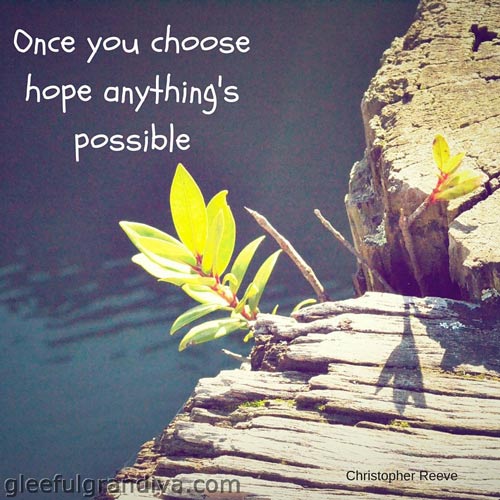 Once you choose hope anything's possible