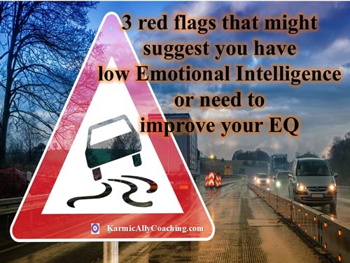 3 red flags that suggest you have low Emotional Intelligence