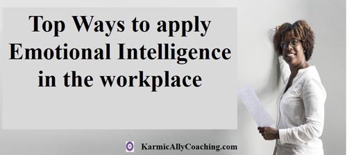 Top ways to apply Emotional Intelligence at Work
