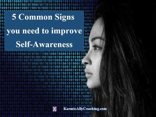 5 common signs you need to improve your Self-Awareness