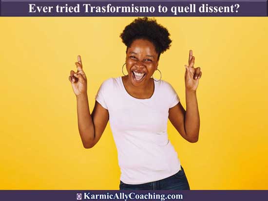 Happy woman who has used Trasformismo to quell dissent