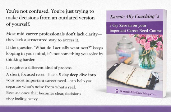 Is your career matching what you need? Invitation to enroll in Karmic Ally Coaching Career Need course
